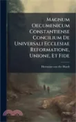【三民網路書店】Magnum Oecumenicum Constantiense Concilium De Universali Ecclesiae Reformatione, Unione, Et Fide