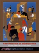 【三民網路書店】The Priority of Democracy 作者：Jack Knight; James Johnson