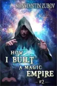 【三民網路書店】How I Built a Magic Empire (Book 2): A Portal Progression Fantasy Series 作者：Konstantin Zubov