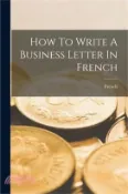 【三民網路書店】How To Write A Business Letter In French