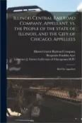 【三民網路書店】Illinois Central Railroad Company, Appellant, Vs. the People of the State of Illinois, and the City of Chicago, Appellees: Brief for Appellant