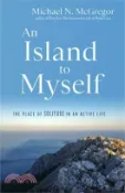 【三民網路書店】An Island to Myself: The Place of Solitude in an Active Life 作者：Michael N. McGregor