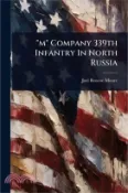 【三民網路書店】“m“ Company 339th Infantry In North Russia 作者：Joel Roscoe Moore