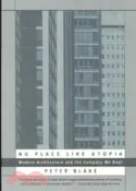 【三民網路書店】No Place Like Utopia: Modern Architecture and the Company We Kept 作者：Peter Blake