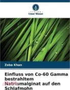 【三民網路書店】Einfluss von Co-60 Gamma bestrahltem Natriumalginat auf den Schlafmohn 作者：Zeba Khan