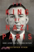 【三民網路書店】The King of Nazi Paris：Henri Lafont and the Gangsters of the French Gestapo 作者：Christopher Othen