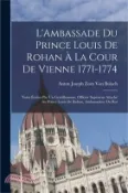 【三民網路書店】L'Ambassade Du Prince Louis De Rohan À La Cour De Vienne 1771-1774: Notes Écrites Par Un Gentilhomme, Officier Supérieur Attaché Au Prince Louis De Ro 作者：Anton Joseph Zorn Von Bulach