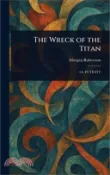 【三民網路書店】The Wreck of the Titan 作者：Morgan Robertson