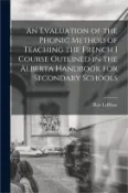 【三民網路書店】An Evaluation of the Phonic Method of Teaching the French I Course Outlined in the Alberta Handbook for Secondary Schools
