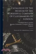 【三民網路書店】Catalogue Of The Museum Of The Worshipful Company Of Clockmakers Of London: Preserved In The Guildhall Library, London