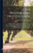 【三民網路書店】The Australasian Fruit Culturist: Containing Full And Complete Information As To The History, Traditions, Uses, Propagation And Culture Of Such Fruits 作者：David Alexander Crichton
