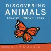 【三民網路書店】Discovering Animals: English * French * Cree 作者：Neepin Auger