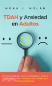 【三民網路書店】TDAH y Ansiedad en Adultos: Domina tu mente, vive sin ansiedad y toma el control de tu vida - Cuaderno de trabajo para mentes dispersas 作者：Noah J. Nolan
