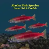 【三民網路書店】Alaska Game Fish and Panfish Species Kids Book: Great Book About the Different Types of Fish in Alaska 作者：Kinsey Marie