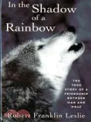 【三民網路書店】In the Shadow of a Rainbow: The True Story of a Friendship Between Man and Wolf 作者：Robert Franklin Leslie