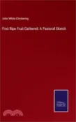 【三民網路書店】First Ripe Fruit Gathered: A Pastoral Sketch 作者：John White Chickering