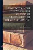 【三民網路書店】Some Account of the Worshipful Company of Clockmakers of the City of London 作者：William Henry Overall