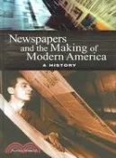 【三民網路書店】Newspapers and the Making of Modern America: A History 作者：Aurora Wallace
