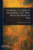 【三民網路書店】Company 'A', Corps of Engineers, U.S.A., 1846-'48, in the Mexican War 作者：Gustavus Woodson Smith