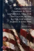 【三民網路書店】Operations of Company B, 715th Amphibious, Tractor Battalion, in the Battle for Saipan Island, 15 June 1944 作者：Richard E. Adams