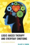 【三民網路書店】Logic-based Therapy and Everyday Emotions ─ A Case-based Approach 作者：Elliot D. Cohen