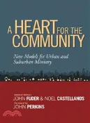 【三民網路書店】A Heart for the Community ― New Models for Urban and Suburban Ministry 作者：John Fuder; Noel Castellanos
