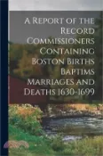 【三民網路書店】A Report of the Record Commissioners Containing Boston Births Baptims Marriages and Deaths 1630-1699 作者：Anonymous