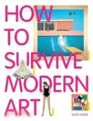 【三民網路書店】How to Survive Modern Art 作者：Susie Hodge