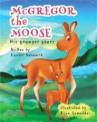 【三民網路書店】McGregor the Moose: His Younger Years 作者：Darrell Ashworth