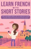 【三民網路書店】Learn French With Short Stories - Parallel French & English Vocabulary for Beginners. The Adventures of Clara in Lyon 作者：French Hacking