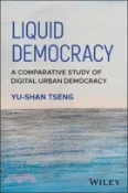 【三民網路書店】Liquid Democracy: A Comparative Study of Digital Urban Democracy 作者：Yu-Shan Tseng