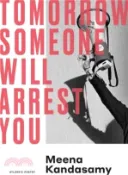 【三民網路書店】Tomorrow Someone Will Arrest You 作者：Meena Kandasamy