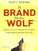 【三民網路書店】The Brand Who Cried Wolf: Deliver On Your Company'S Promise And Create Customers For Life 作者：Deming