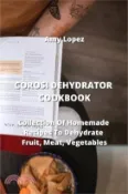 【三民網路書店】Corosi Dehydrator Cookbook: Collection Of Homemade Recipes To Dehydrate Fruit, Meat, Vegetables 作者：Amy Lopez