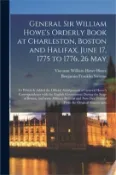 【三民網路書店】General Sir William Howe's Orderly Book at Charleston, Boston and Halifax, June 17, 1775 to 1776, 26 May [microform]: to Which is Added the Official A