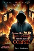 【三民網路書店】You're Not Dead Until Someone Finds Your Corpse! 作者：John Kaufman