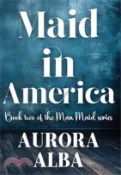 【三民網路書店】Maid in America: Book Two of the Man Maid Series 作者：Aurora Alba