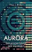 【三民網路書店】Aurora: Der Algorithmus der Wahrheit 作者：Titus J. Rinke