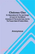 【三民網路書店】Christmas Chat; Or, Observations on the late change at court, on the different characters of the ins and outs; and on the present state of publick aff 作者：Anonymous