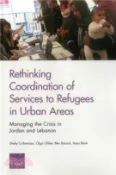 【三民網路書店】Rethinking Coordination of Services to Refugees in Urban Areas ─ Managing the Crisis in Jordan and Lebanon 作者：Shelly Culbertson; Olga Oliker; Ben Baruch; Ilana Blum