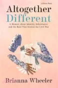 【三民網路書店】Altogether Different: A Memoir About Identity, Inheritance, and the Raid That Started the Civil War 作者：Brianna Wheeler