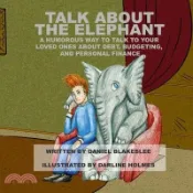 【三民網路書店】Talk About the Elephant: A Humorous Way to Talk to Your Loved Ones About Debt, Budgeting, and Personal Finance 作者：Daniel Blakeslee