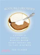 【三民網路書店】Boston Curiosities ― A History of Beantown Barons, Molasses Mayhem, Polemic Patriots and the Fluff in Between 作者：Ted Clarke