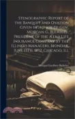 【三民網路書店】Stenographic Report of the Banquet and Ovation Given in Honor of Gov. Morgan G. Bulkeley, President of the Ætna Life Insurance Company by the Illinois 作者：Morgan Gardiner Bulkeley