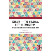 [華通書坊] Kolkata — The Colonial City in Transition Reflections in Geographies of Urban India 9781032020976