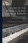 【三民網路書店】Story of The People's Choral Union of Boston: February, 1898 to January 1, 1914: Founded A.D. 1898
