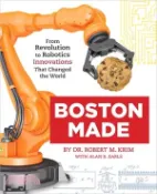 【三民網路書店】Boston Made: From Revolution to Robotics, Innovations That Changed the World 作者：Robert M. Krim