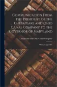 【三民網路書店】Communication From the President of the Chesapeake and Ohio Canal Company to the Governor of Maryland: With an Appendix.