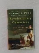 【露天書寶二手書T1/傳記_TGS】Revolutionary Characters: What Made the Founders Different_Wood, Gordon S.