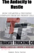 【三民網路書店】The Audacity to Hustle, How I started a trucking company from my prison cell 作者：Dameon Kyle Carter